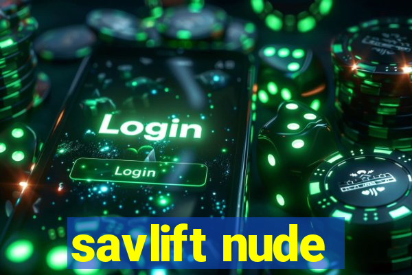 savlift nude